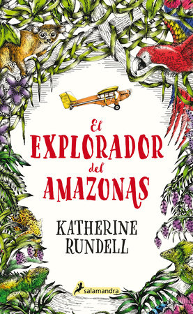 El explorador del Amazonas / The Explorer by Katherine Rundell