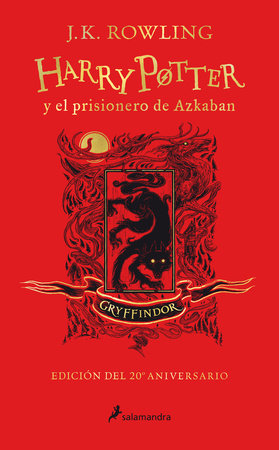 Harry Potter y el prisionero de Azkaban. (Edición 20 Aniv. Gryffindor) / Harry Potter and the Prisoner of Azkaban. Gryffindor Edition by J.K. Rowling