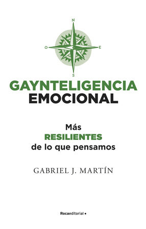 Gaynteligencia emocional/ Emotional Gayntelligence by Gabriel J. Martin