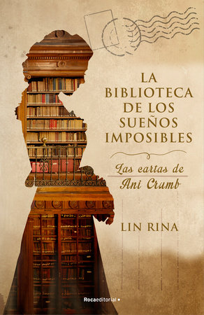La biblioteca de los sueños imposibles/ The Library of Impossible Dreams: Las Cartas De Ani Crumb/ The Letters of Ani Crumb by Lin Rina
