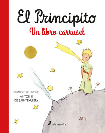 El principito. Un libro carrusel / The Little Prince. A Carousel Book by Antoine De Saint-exupery