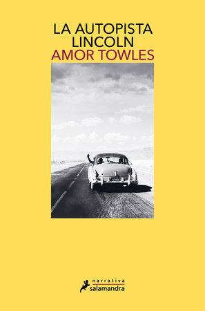 La autopista Lincoln / The Lincoln Highway by Amor Towles