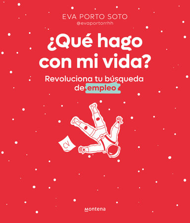 ¿Qué hago con mi vida? Revoluciona tu búsqueda de empleo / What Do I Do With My Life? by Eva Porto