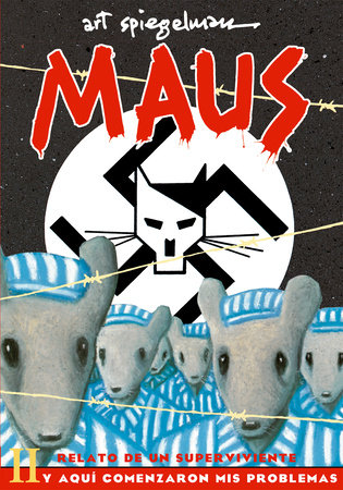 Maus II: Relato de un superviviente. Y aquí comenzaron mis problemas / And Here My Troubles Began by Art Spiegelman