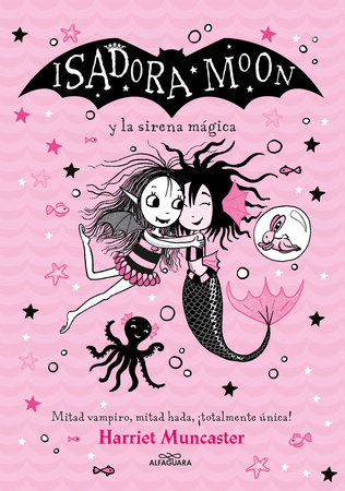 Isadora Moon y la sirena mágica / Isadora Moon Under the Sea by Harriet Muncaster