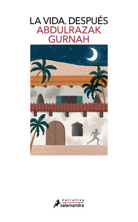La vida, después / Afterlives by Abdulrazak Gurnah