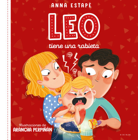 Leo tiene una rabieta. Un cuento para afrontar el enfado con empatía /Leo Is Having a Temper Tantrum by Anna Estapé