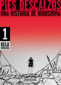 Pies descalzos: Una historia de Hiroshima / Barefoot Gen: A Cartoon Story of Hiroshima