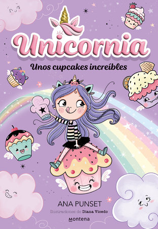 Unos cupcakes increíbles / Unicornia: Incredible Cupcakes by Ana Punset, Diana Vicedo (il.)