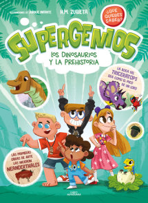 Los dinosaurios y la prehistoria (Supergenios. ¿Qué quieres saber?) / Dinosaurs and Prehistoric. Super Geniuses. What Do You Want to Know?