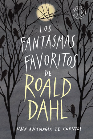 Los fantasmas favoritos de Roald Dahl / Roald Dahl's Book of Ghost Stories by Roald Dahl