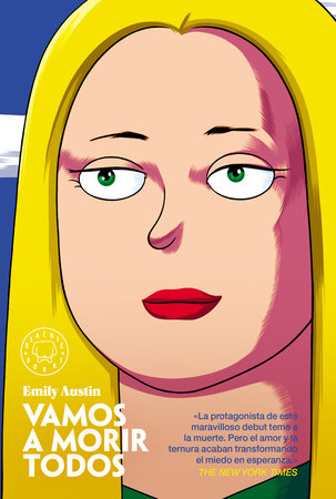 Vamos a morir todos / Everyone in This Room Will Someday Be Dead by Emily Austin