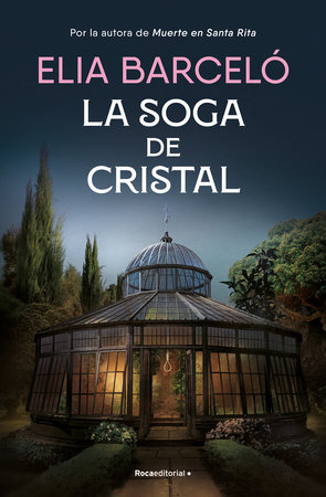 La soga de cristal / The Glass Rope by Elia Barceló