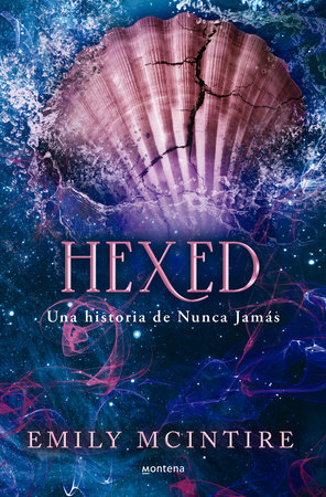 Hexed. Una historia de Nunca Jamás / Hexed by Emily McIntire