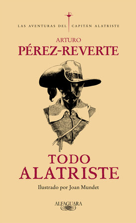 Todo Alatriste / The Complete Captain Alatriste by Arturo Pérez-Reverte