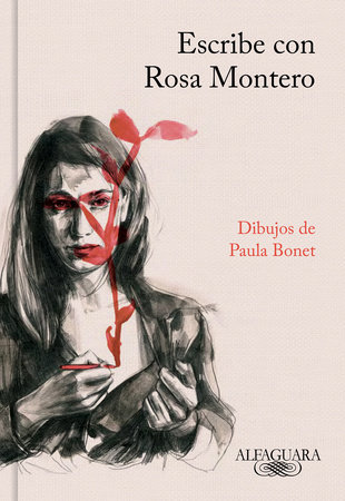 Escribe con Rosa Montero / How to Write, with Rosa Montero by Rosa Montero