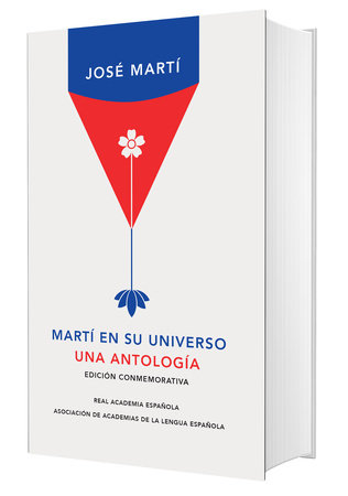 Martí en su universo: Una antología / Martí in His Universe by José Martí