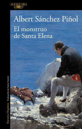 El monstruo de Santa Elena / The Monster of Santa Elena by Albert Sanchez Piñol