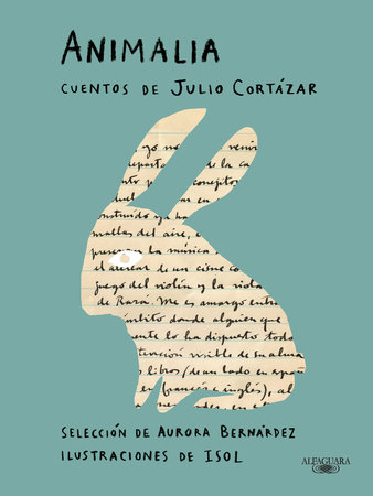 Animalia. Cuentos de Julio Cortázar / Animalia. Short Stories by Julio Cortázar by Julio Cortázar