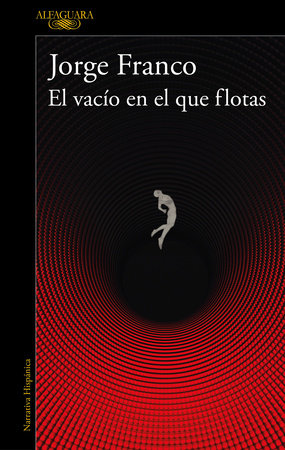 El vacío en el que flotas / The Void in Which You Float by Jorge Franco