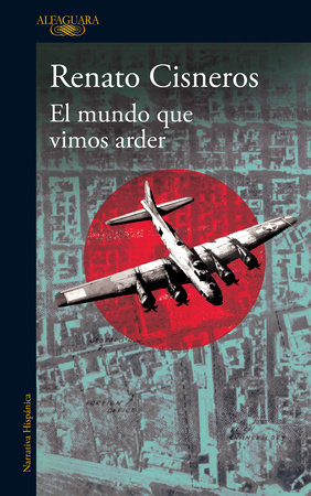 El mundo que vimos arder / The World We Saw Burn by Renato Cisneros