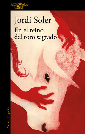 En el reino del toro sagrado / In the Kingdom of the Sacred Bull by Jordi Soler