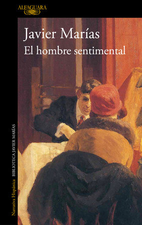 El hombre sentimental / The Man of Feeling by Javier Marías