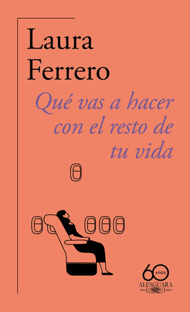 Qué vas a hacer con el resto de tu vida / What Will You Do with the Rest of Your Life? by Laura Ferrero