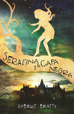 Serafina y la capa negra / Serafina and the Black Cloak by Robert Beatty