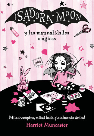 Isadora Moon y las manualidades mágicas / Isadora Moon and Magical Arts and  Crafts by Harriet Muncaster
