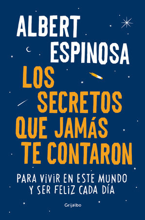 Los secretos que jamás te contaron / Live is Life by Albert Espinosa