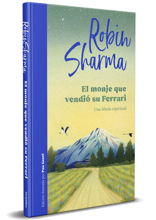 El monje que vendió su Ferrari (edición ilustrada) / The Monk Who Sold His Ferrari (Illustrated Edition) by Robin Sharma