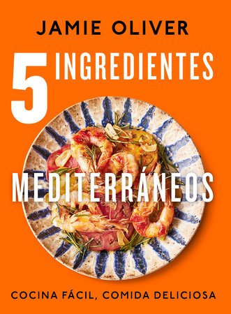 5 ingredientes mediterráneos: Cocina fácil, comida deliciosa / 5 Ingredients Med iterranean by Jamie Oliver
