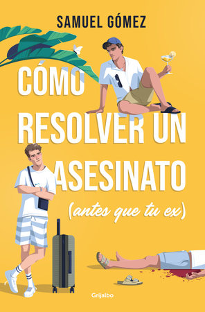Cómo resolver un asesinato (antes que tu ex) / How to Solve a Murder (Before Your Ex Does) by Samuel Gómez