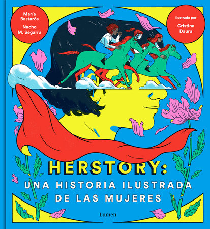 Herstory: Una historia ilustrada de las mujeres / Herstory: An Illustrated History about Women by MARIA BASTAROS, NACHO MORENO and CRISTINA DAURA