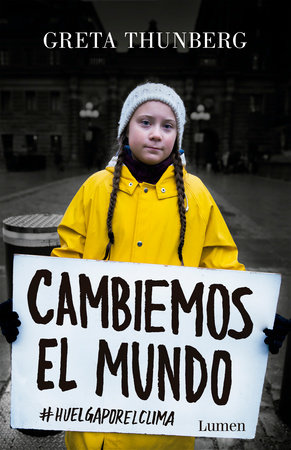 Cambiemos el mundo: #huelgaporelclima / No One Is Too Small to Make a Difference by Greta Thunberg