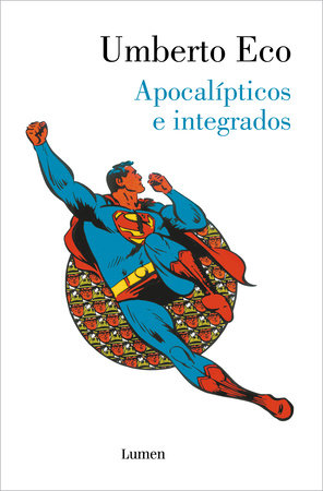 Apocalípticos e integrados / Apocalypse Postponed: Essays by Umberto Eco by Umberto Eco
