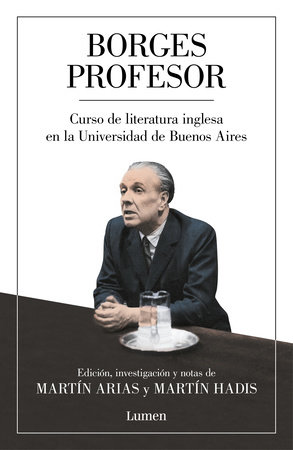 Borges profesor: Curso de literatura inglesa en la Universidad de Buenos Aires / Professor Borges: English Literature Course at the University of Buenos Aires by Jorge Luis Borges