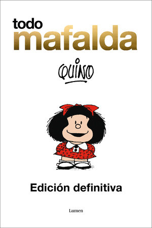 Todo Mafalda (Edición definitiva) / All of Mafalda (Ultimate Edition) by Quino