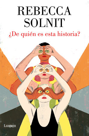 ¿De quién es esta historia? / Whose Story Is This? by Rebecca Solnit