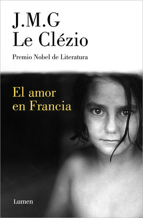 El amor en Francia / Love in France by J.M.G. Le Clézio