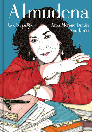 Almudena. Una biografía / Almudena. A biography by Aroa Moreno Durán and Ana Jarén