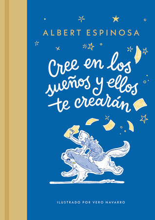 Cree en los sueños y ellos te crearán / Believe in Dreams, and They Will Create You by Albert Espinosa