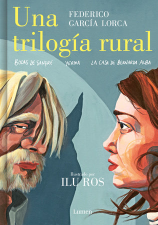 Una trilogía rural (Bodas de sangre, Yerma y La casa de Bernarda Alba) / Lorca’s Rural Trilogy: A Graphic Novel by Federico García Lorca