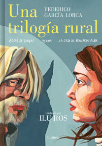 Una trilogía rural (Bodas de sangre, Yerma y La casa de Bernarda Alba) / Lorca’s Rural Trilogy: A Graphic Novel