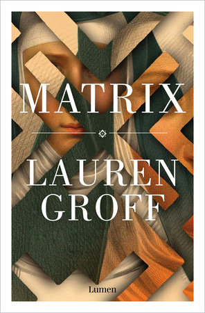Matrix (Spanish Edition) by Lauren Groff