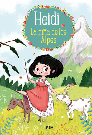 Heidi: La niña de los Alpes / Heidi 1. Girl of the Alps by Johanna Spyri