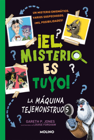 La máquina tejemonstruos / Solve Your Own Mystery: The Monster Maker by Gareth P. Jones; Louise Forshaw (il.); María Isabel Llasat Botija (tr.)