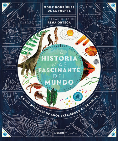 La historia más fascinante del mundo: 4.6 mil millones de años explicados en 24 horas / The Most Fascinating Story in the World by Odile Rodríguez de la Fuente