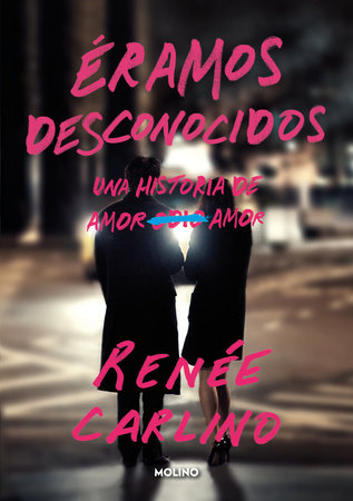 Éramos desconocidos / Before We Were Strangers by Renée Carlino